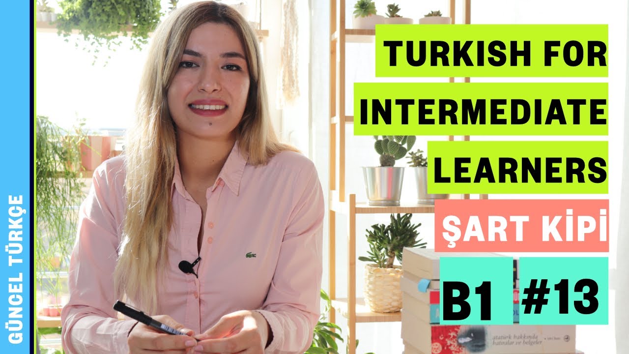 Yabancılar İçin Türkçe B1 (13. Ders) | Şart Kipi -sa, -se