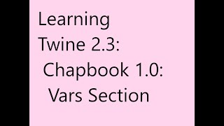 Twine 2.3: Chapbook 1.0: Vars Section