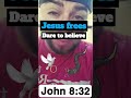Dare to believe... John 8:32. #Jesus #God #Jehovah #Bible #HolySpirit