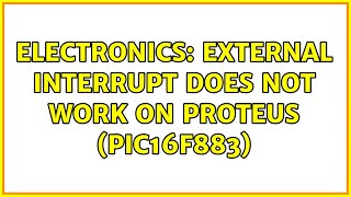 Electronics: External interrupt does not work on Proteus (PIC16F883)