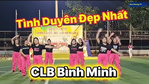 Tình Duyên Đẹp Nhất /CLB Bình Minh /Giao Lưu Shuttle dance CLB Xuân Ổ B Phường Võ Cường Bắc Ninh 
