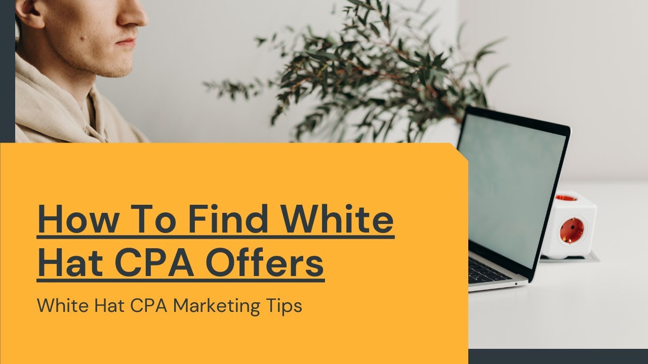 How to find CPA Offers - White hat CPA Marketing