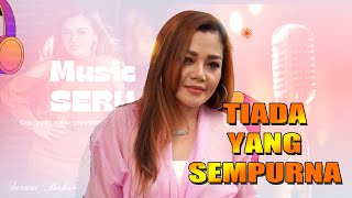 SERUNI BAHAR - TIADA YANG SEMPURNA