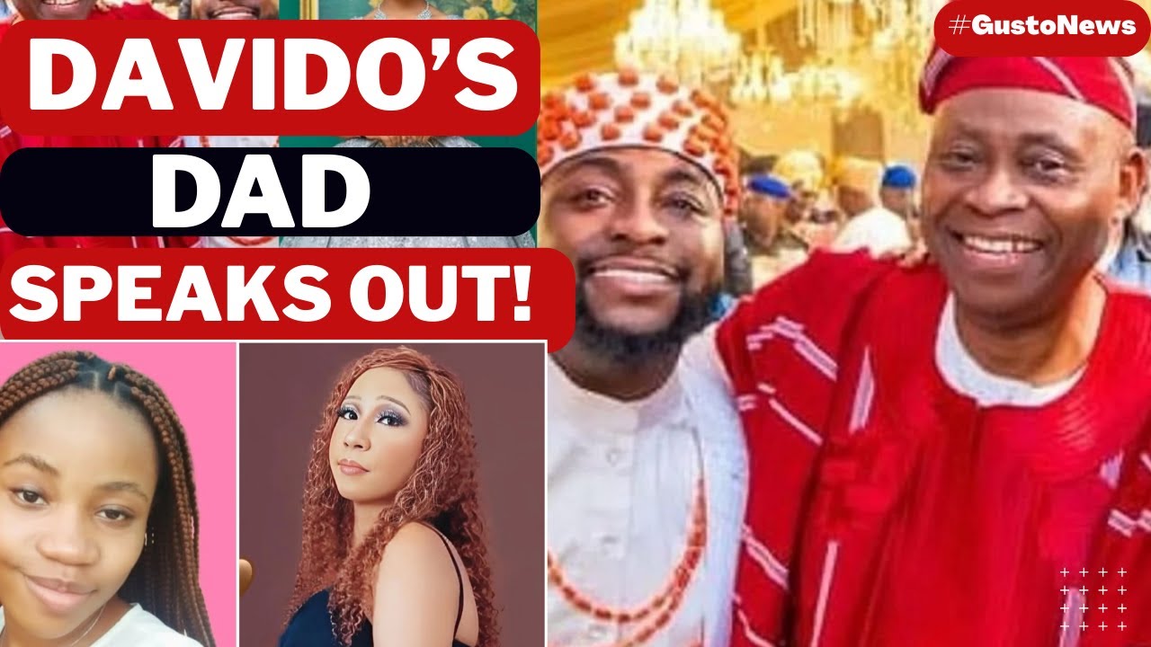 BREAKING: Davido’s Billionaire Father Speaks Out On Alleged DNA Drama | Calls Out Kemi Olulonyo
