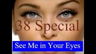 Watch 38 Special See Me In Your Eyes video