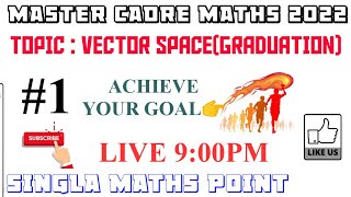 #1|| MASTER CADRE MATHS 2022 || VECTOR SPACE (GRADUATION)||MATHS WITH ROHIT SINGLA || LIVE 9:00PM ||