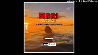 Meri Tolai2026 Ju Rah Man Ft Raynad X Toucher1205 X Gal Gee Pro By Toucher 1205 Records