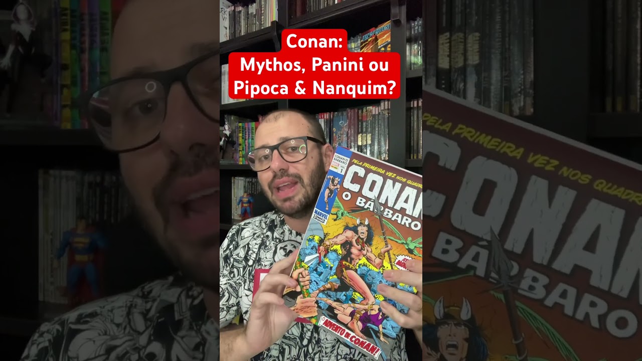 Conan da Mythos, Panini ou Pipoca & Nanquim?