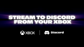 How To Stream Your Xbox Games Directly to Discord