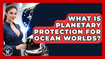 What Is Planetary Protection For Ocean Worlds? - All About Astronauts