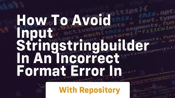 how to avoid input stringstringbuilder in an incorrect format error in