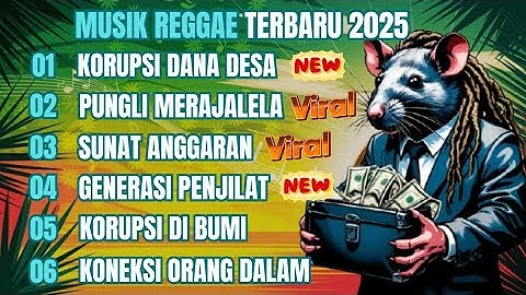 MUSIK REGGAE TERBARU 2025 | LAGU REGGAE TERBARU FULL ALBUM | LAGU REGGAE KORUPSI DANA DESA