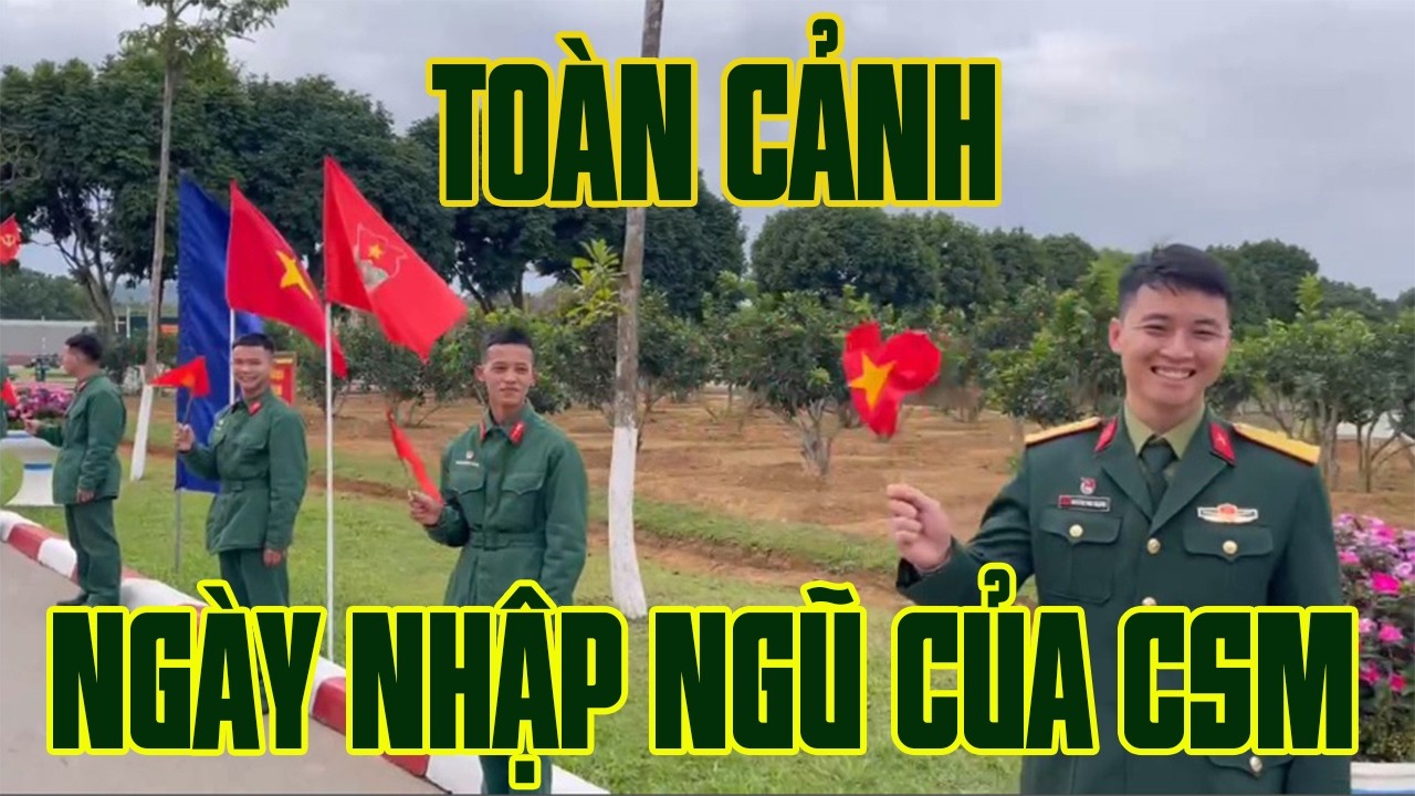 TOÀN CẢNH: Ngày nhập ngũ của chiến sĩ mới 2026
