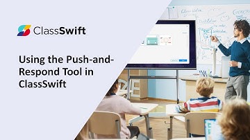 Using the Push and Respond Tool in ClassSwift