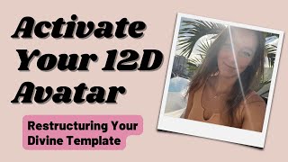 Activating My 12D Avatar A Deep Dive into Quantum Healing and Divine Templates