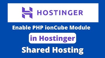 Enable ionCube Module on Hostinger Shared Hosting