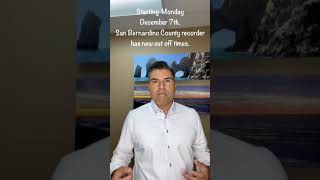 PSA: San Bernardino county recorders office Changes Cut off times