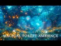 Enchanted forest ambience  magical forest music relax sleep healing with fairy melodies