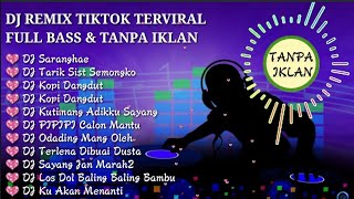 DJ REMIX TIK TOK TERVIRAL 2020 TANPA IKLAN FULL BASS | Saranghae | Tarik Sis Semongko | Kopi Dangdut