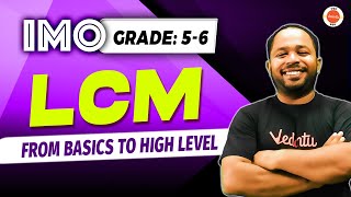 LCM From Basics To High Level | Grade 5-6 | Maths Olympiad | SOF - IMO, NMTC | Amit Sir | VOS