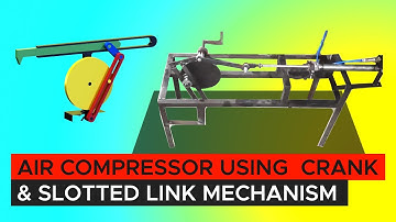 Air Compressor Using Crank and Slotted Link Mechanism