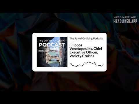 Filippos Venetopoulos, Chief Executive Officer, Variety Cruises | The Joy of Cruising Podcast