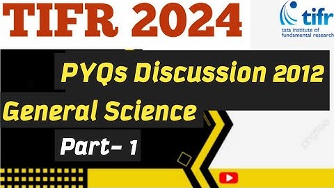 TIFR PYQs 2012/ Q. NO. 1 TO 10/ GENERAL SCIENCES/SECTION A/ TIFR 2024 TARGET