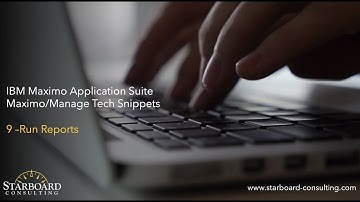 9: Run Reports . Maximo/Manage Tech Snippets . IBM Maximo Application Suite by Starboard Consulting