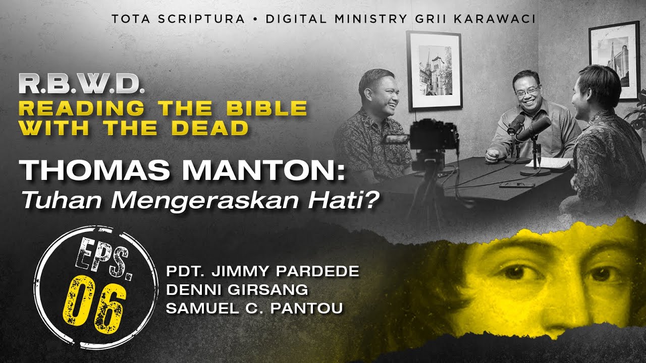 READING THE BIBLE WITH THE DEAD/RBWD - Eps #06: Thomas Manton: Tuhan Mengeraskan Hati?