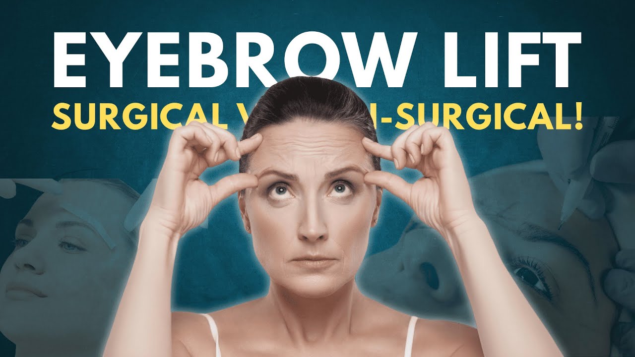 Eyebrow Lift - Types, Benefits, Before & After, Risks & Recovery | Surgical & Non-Surgical Options