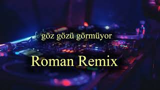 Göz Gözü Görmüyor Roman Remix