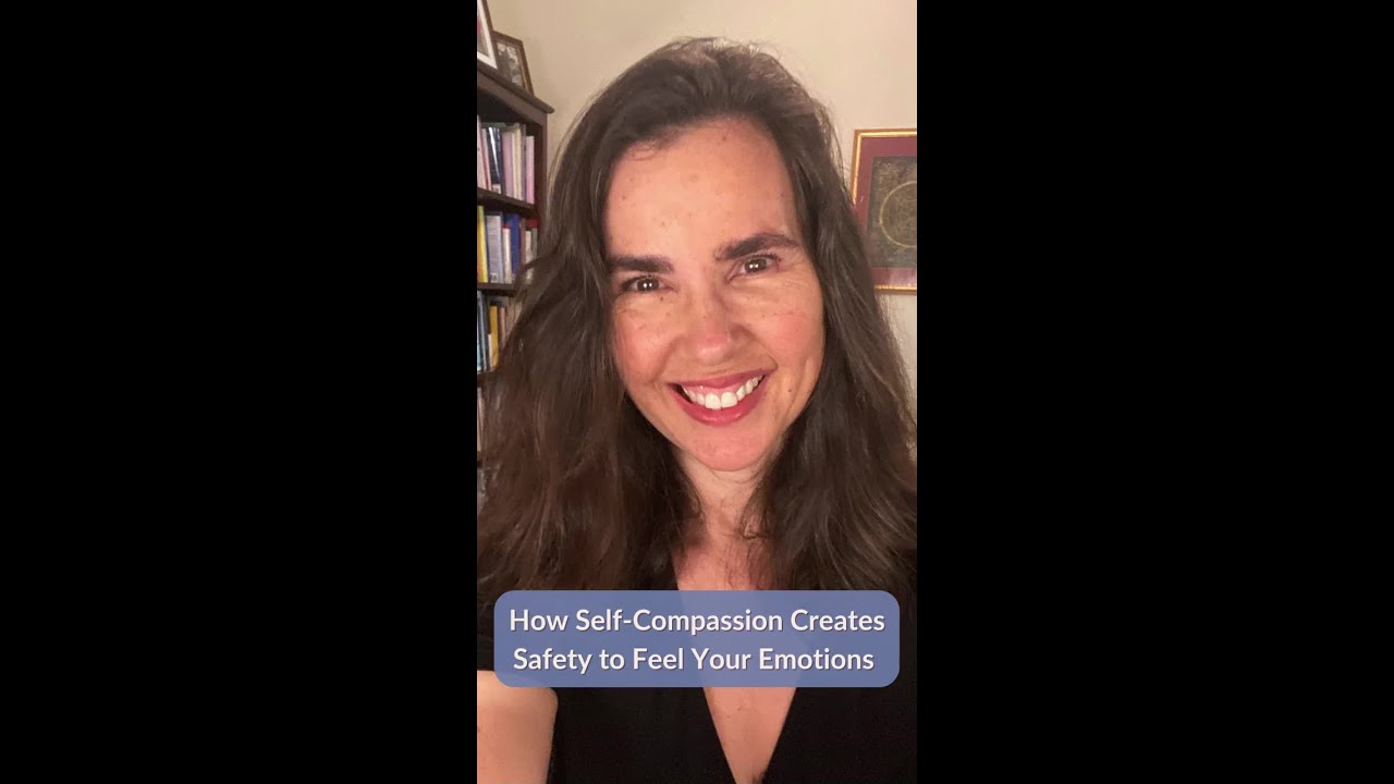 How Self-Compassion Creates Safety to Feel Your Emotions