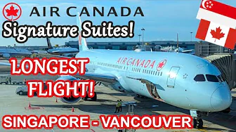 AIR CANADA'S LONGEST FLIGHT | SIGNATURE SUITES | SINGAPORE TO VANCOUVER