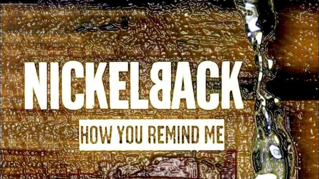 Песня how you remind me. Nickelback how you remind. You remind me Nickelback. Nickelback - how you remind me обложка. This is how you remind me.