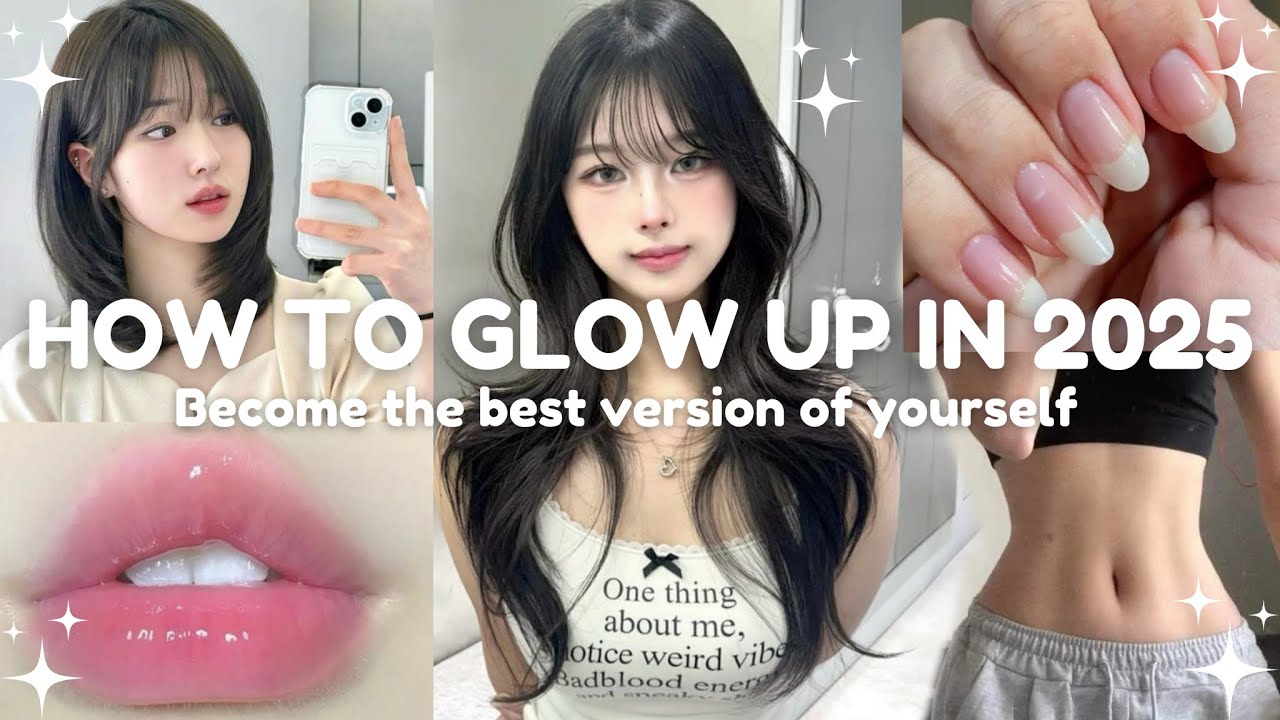 How to Glow Up in 2025 BECOME THE BEST VERSION OF YOURSELF ˚˖𓍢🌷 ˚.🎀⋆ ...