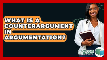What Is A Counterargument In Argumentation? - The Language Library
