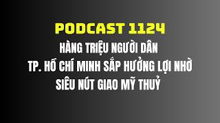 Podcast #1124 - NÓNG: Hàng Triệu Người TP.HCM Sắp Hưởng Lợi Từ Nút Giao Mỹ Thủy