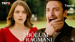 Taşacak Bu Deniz 7. Bölüm 3. Fragmanı Kızım..