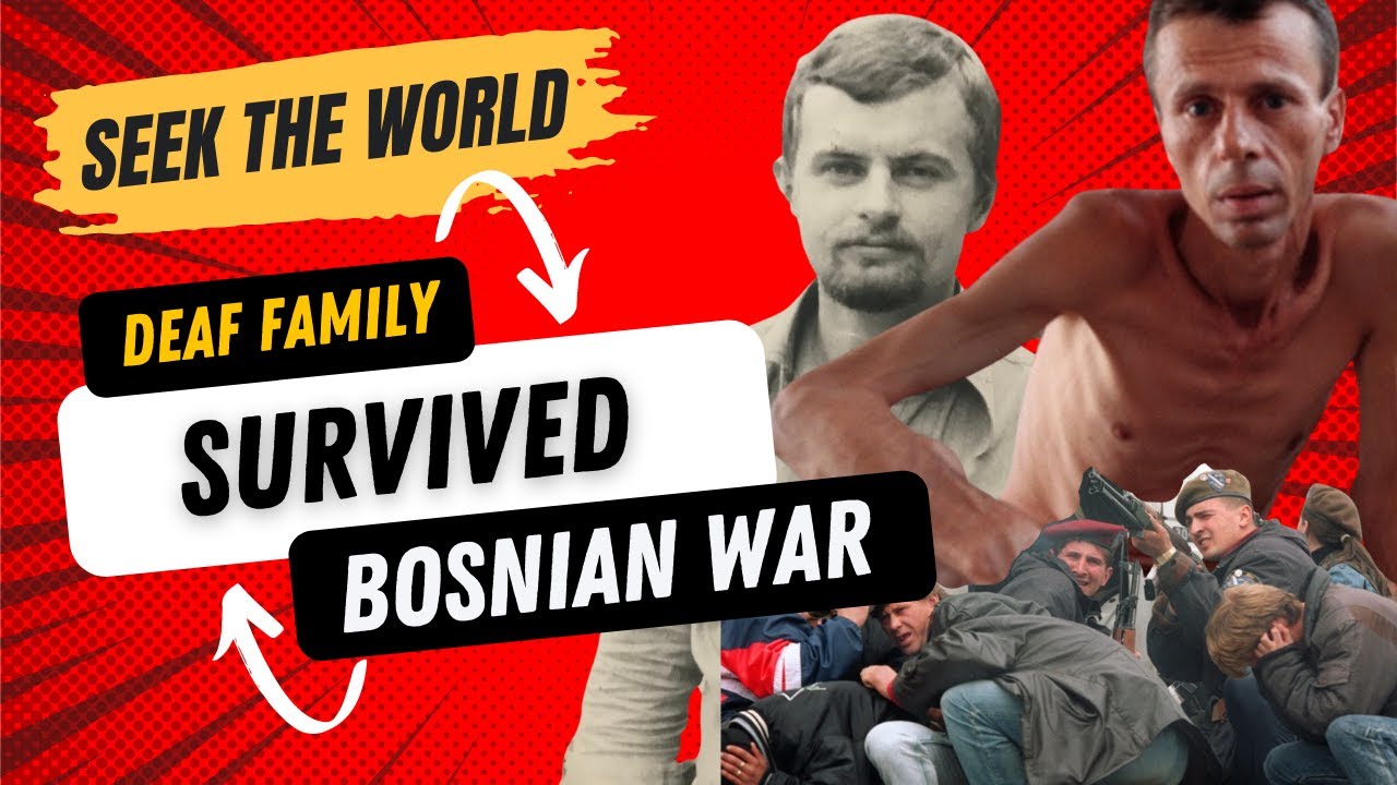 The Bosnian War: How Deaf Family Survived Massacres and Genocide