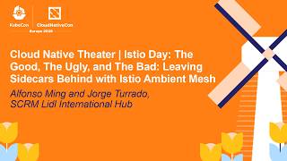 Cloud Native Theater | Istio Day: The Good, The Ugly, and The Bad... Alfonso Ming and Jorge Turrado