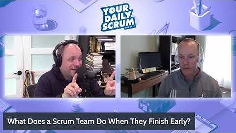 YDS: What Does a Scrum Team Do When They Finish Early?
