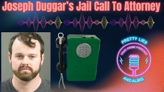 Joseph Duggar Jail Call To His Attorney