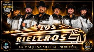 🎶 LOS RIELEROS DEL NORTE - 30 ÉXITOS QUE NO MUEREN 💥 Puro Norteño Pa' Los Que Saben