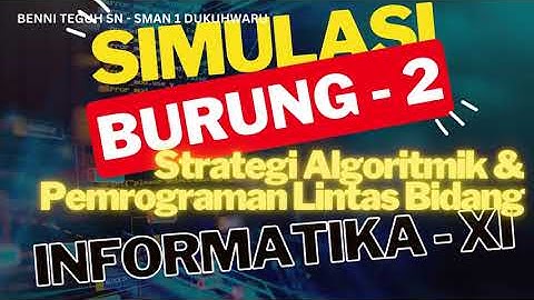 Simulasi Burung (2) - Latihan Strategi Algoritmik dan Pemrograman Lintas Bidang