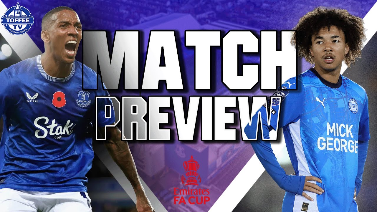 Everton V Peterborough United | Match Preview - YouTube