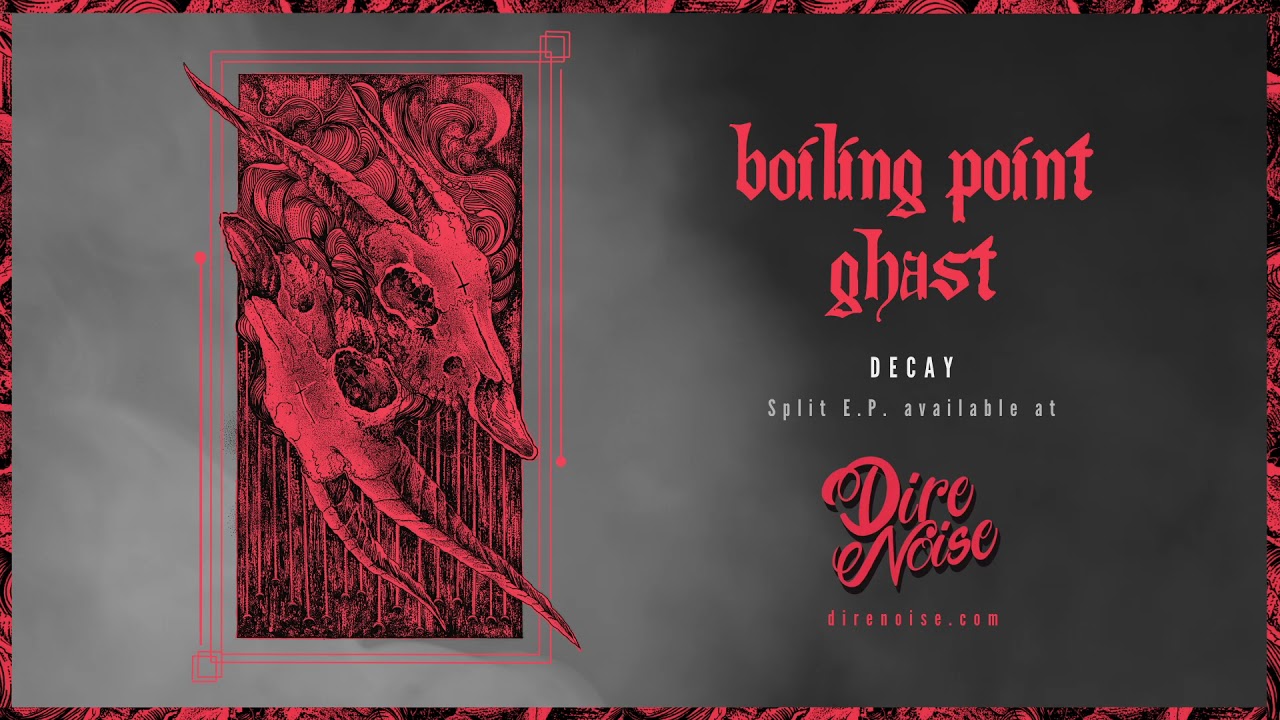 Watch BOILING POINT X GHAST - Decay (Split EP) on YouTube Watch BOILING POINT X GHAST - Decay (Split EP) on YouTube