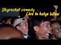 Skyrocket comedy live in kalye lutaw