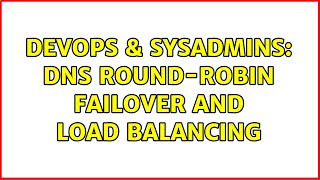 DevOps & SysAdmins: DNS Round-robin failover and load balancing