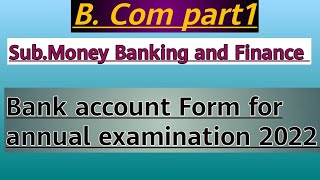 Bank account form (sub. Money Banking and Finance) B. Com part 1 for annual examination 2022