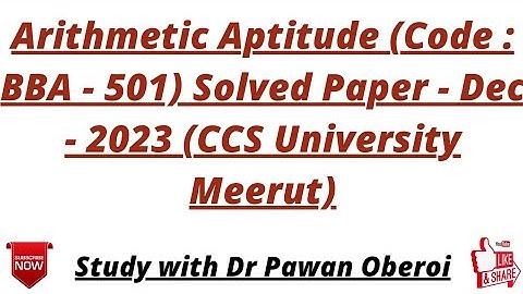 Arithmetic Aptitude (Code : BBA - 501) Solved Paper - Dec - 2023 (CCS University Meerut)